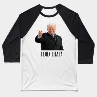 Joe Biden I Did That! Baseball T-Shirt